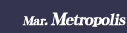 Mar. Metropolis